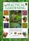 The Complete Book of Practical Gardening: The Definitive Step-by-step Guide to Planning, Planting and Maintaining the Perfect Garden (Hardcover)