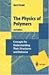 The Physics of Polymers: Concepts for Understanding Their Structures and Behavior