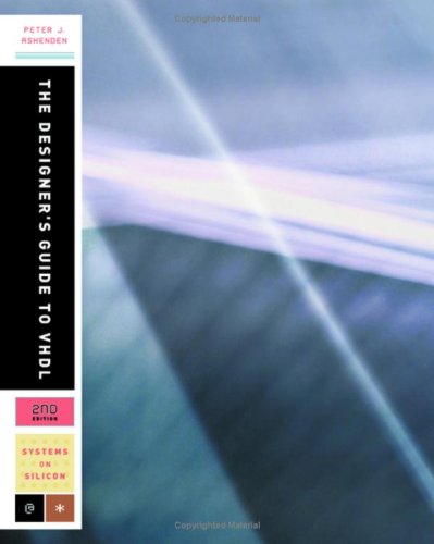 The Designer's Guide to VHDL, Second Edition (Systems on Silicon)