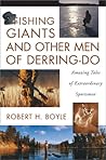 Fishing Giants and Other Men of Derring-Do: Amazing Tales of Extraordinary Sportsmen