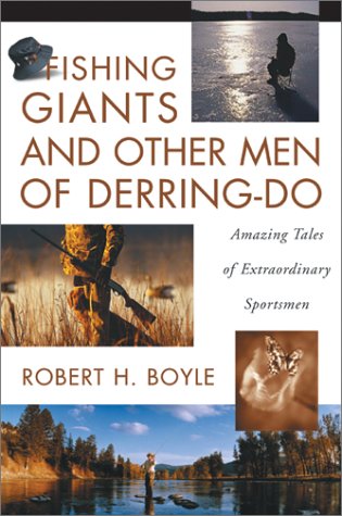 Fishing Giants and Other Men of Derring-Do: Amazing Tales of Extraordinary Sportsmen (Hardcover)