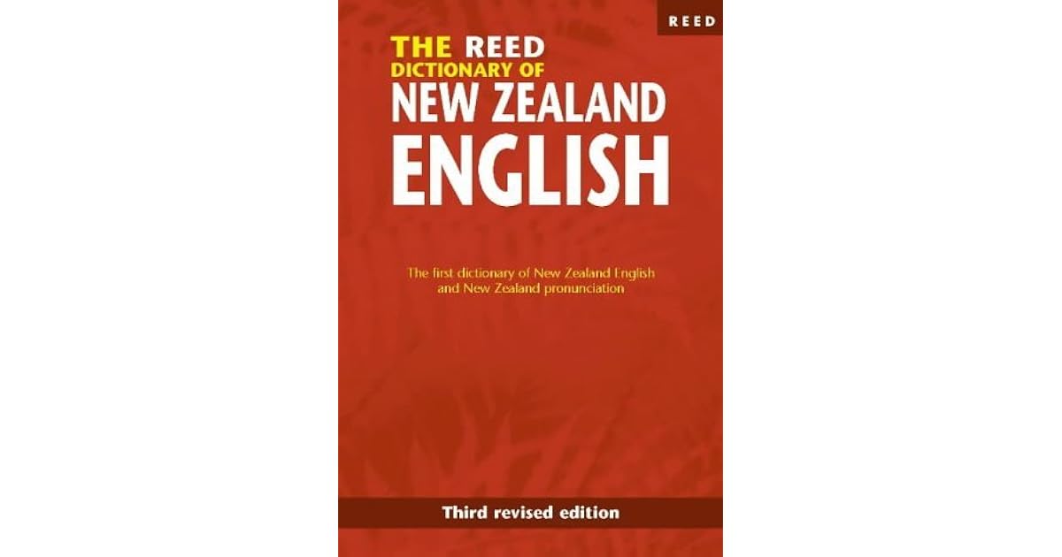 The Reed Dictionary Of New Zealand English The First Dictionary Of New