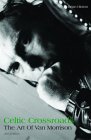Celtic Crossroads: The Art of Van Morrison