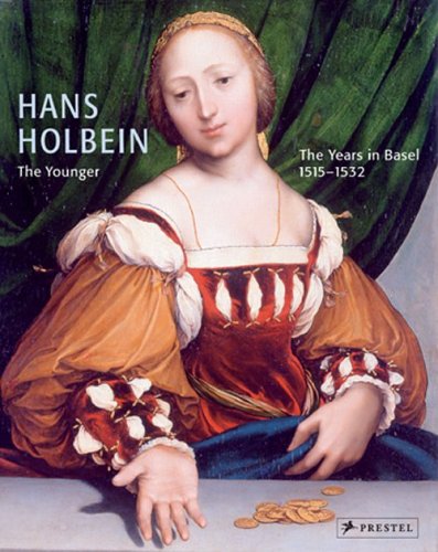 Hans Holbein the Younger: The Years  in Basel, 1515-1532 (Hardcover)
