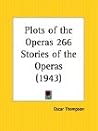 Plots of the Operas 266 Stories of the Operas 1943 Plots of the Operas 266 Stories of the Operas 1943
