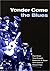 Yonder Come the Blues: The ...
