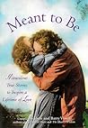 Meant to Be: Miraculous Stories to Inspire a Lifetime of Love