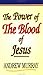 The Power of the Blood of Jesus by Andrew Murray