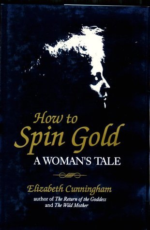 How to Spin Gold: A Woman's Tale