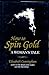How to Spin Gold: A Woman's...