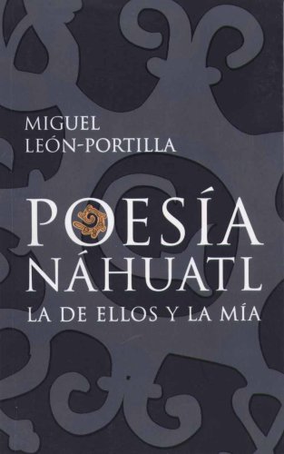 Poesía náhuatl: La de ellos y la mía (Paperback)