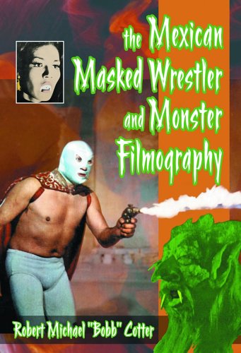 The Mexican Masked Wrestler and Monster Filmography (Hardcover)
