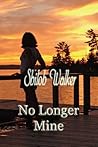 No Longer Mine by Shiloh Walker No Longer Mine by Shiloh Walker
