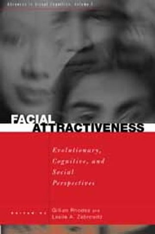 Facial Attractiveness: Evolutionary, Cognitive, and Social Perspectives (Advances in Visual Cognition, 1)