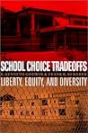 School Choice Tradeoffs: Liberty, Equity, and Diversity