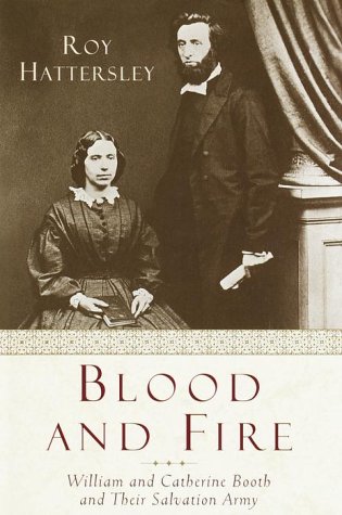 Blood and Fire: The Story of William and Catherine Booth and their Salvation Army (Hardcover)