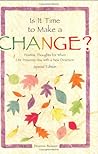 Is It Time to Make a Change?: Positive Thoughts for When Life Presents You with a New Direction
