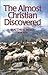 The Almost Christian Discovered by Matthew  Mead