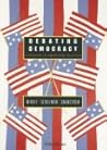 Debating Democracy: A Reader in American Politics