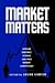Market Matters: Applied Rhetoric Studies And Free Market Competition (RESEARCH AND TEACHING IN RHETORIC AND COMPOSITION)
