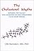 The Cholesterol Myths: Exposing the Fallacy That Cholesterol and Saturated Fat Cause Heart Disease