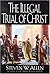 The Illegal Trial of Christ