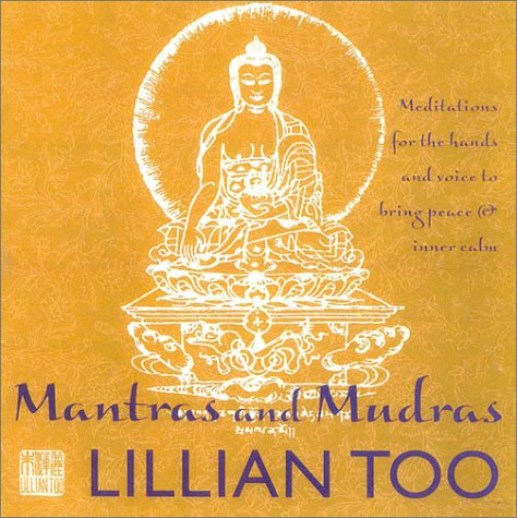 Mantras and Mudras: Meditations for the Hands and Voice to Bring Peace and Inner Calm (Hardcover)