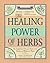 The Healing Power of Herbs: The Enlightened Person's Guide to the Wonders of Medicinal Plants