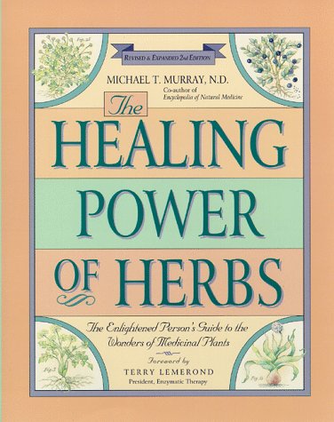 The Healing Power of Herbs: The Enlightened Person's Guide to the Wonders of Medicinal Plants (Paperback)