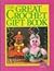 The Great Crochet Gift Book