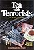 Tea With Terrorists: Who They Are, Why They Kill, What Will Stop Them