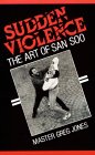 Sudden Violence: The Art of San Soo