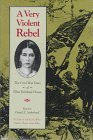 A Very Violent Rebel: The Civil War Diary of Ellen Renshaw House (Voices of the Civil War)