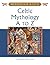 Celtic Mythology A to Z by Gienna Matson