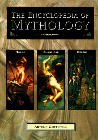 The Encyclopedia of Mythology: Classical, Celtic, Norse (Hardcover)