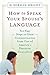 How to Speak Your Spouse's Language: Ten Easy Steps to Great Communication from One of America's Foremost Counselors
