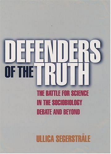 Defenders of the Truth: The Sociobiology Debate (Paperback)
