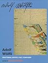 Adolf Wölfli: Draftsman, Writer, Poet, Composer