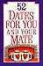 52 Dates for You and Your Mate by David Arp