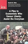 A Plea to Economists Who Favour Liberty: Assist the Everyman A Plea to Economists Who Favour Liberty: Assist the Everyman