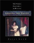 Imaging the Nation (The Visual Culture of Wales, Volume 2)