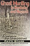 Ghost Hunting in Kentucky and Beyond by Patti Accord Starr