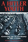 A Hitler Youth: Growing up in Germany in the 1930s A Hitler Youth: Growing up in Germany in the 1930s