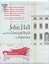 John Hall and the Grecian Style in America: A Reprint of Three Pattern Books Published in Baltimore in 1840 (Acanthus Press Reprint Series. the 19th Century, Landmarks in Design, Vol 2)