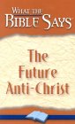 What the Bible Says: the Future Anti-Christ