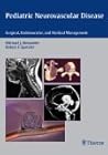 Pediatric Neurovascular Disease: Surgical, Endovascular and Medical Management