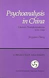 Psychoanalysis in China: Literary Transformations, 1919–1949