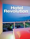Hotel Revolution: 21st Century Hotel Design (Interior Angles) Hotel Revolution: 21st Century Hotel Design (Interior Angles)