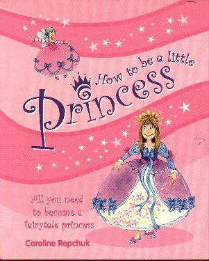 How to Be a Little Princess (Unknown Binding)