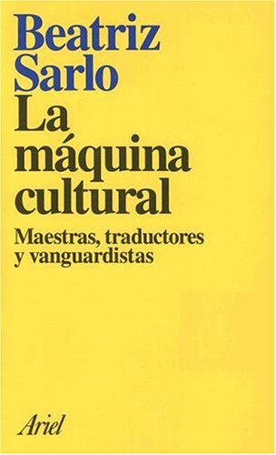 La máquina cultural: maestras, traductores y vanguardias (Paperback)